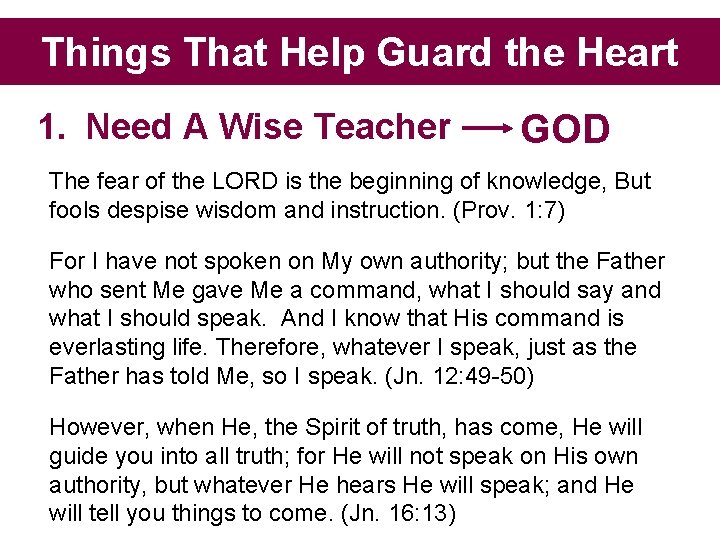 Things That Help Guard the Heart 1. Need A Wise Teacher GOD The fear