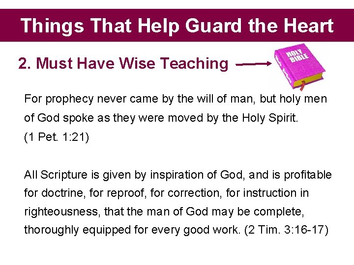 Things That Help Guard the Heart 2. Must Have Wise Teaching For prophecy never