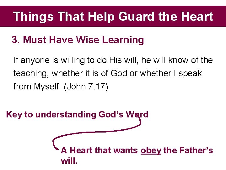 Things That Help Guard the Heart 3. Must Have Wise Learning If anyone is