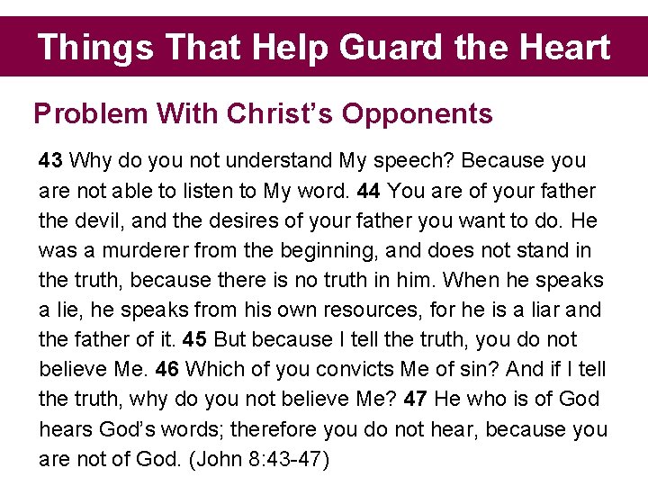 Things That Help Guard the Heart Problem With Christ’s Opponents 43 Why do you