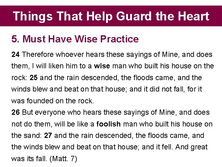 Things That Help Guard the Heart 5. Must Have Wise Practice 24 Therefore whoever
