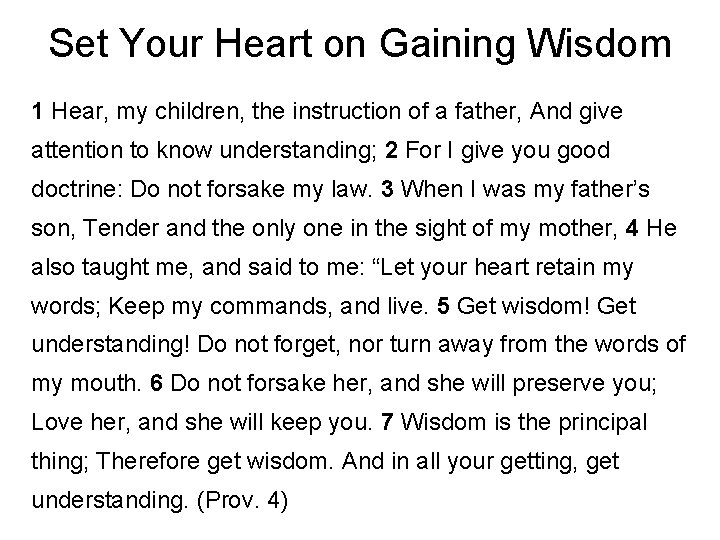 Set Your Heart on Gaining Wisdom 1 Hear, my children, the instruction of a