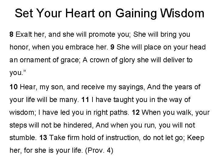 Set Your Heart on Gaining Wisdom 8 Exalt her, and she will promote you;