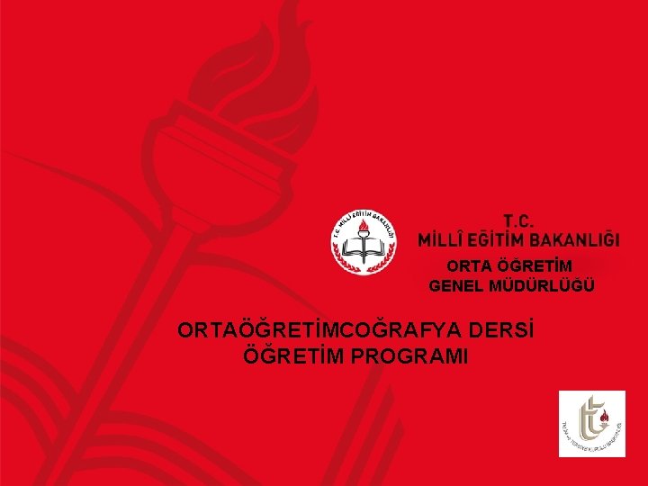 ORTA ÖĞRETİM GENEL MÜDÜRLÜĞÜ ORTAÖĞRETİMCOĞRAFYA DERSİ ÖĞRETİM PROGRAMI 