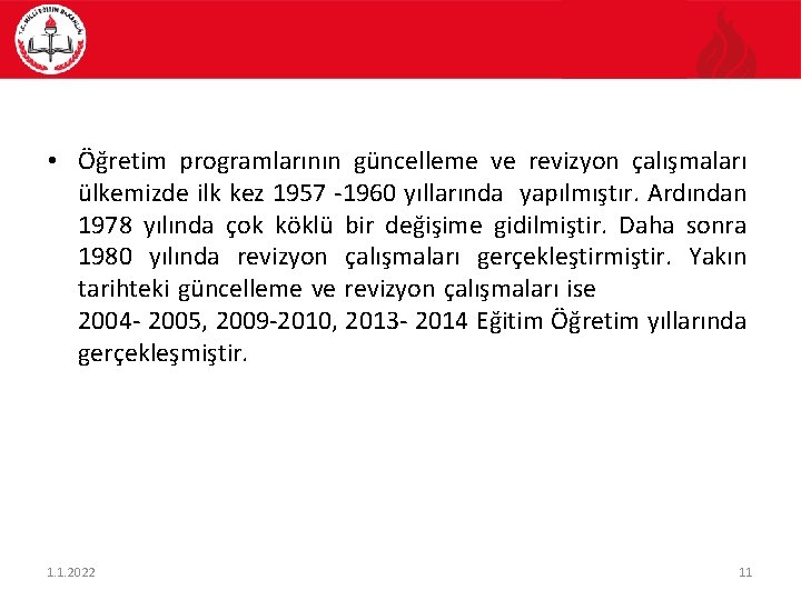  • Öğretim programlarının güncelleme ve revizyon çalışmaları ülkemizde ilk kez 1957 -1960 yıllarında