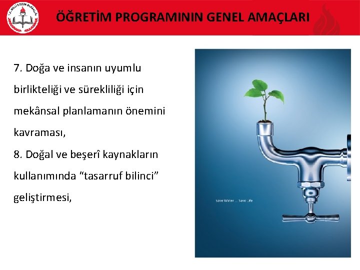 ÖĞRETİM PROGRAMININ GENEL AMAÇLARI 7. Doğa ve insanın uyumlu birlikteliği ve sürekliliği için mekânsal