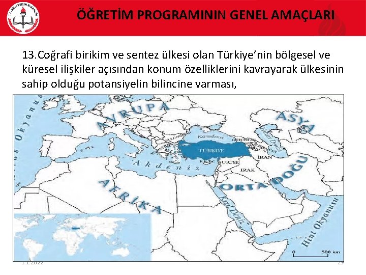 ÖĞRETİM PROGRAMININ GENEL AMAÇLARI 13. Coğrafi birikim ve sentez ülkesi olan Türkiye’nin bölgesel ve