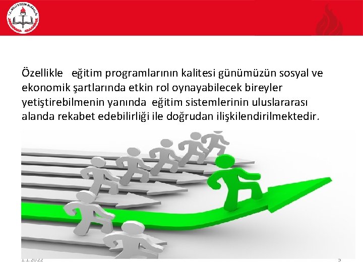 Özellikle eğitim programlarının kalitesi günümüzün sosyal ve ekonomik şartlarında etkin rol oynayabilecek bireyler yetiştirebilmenin