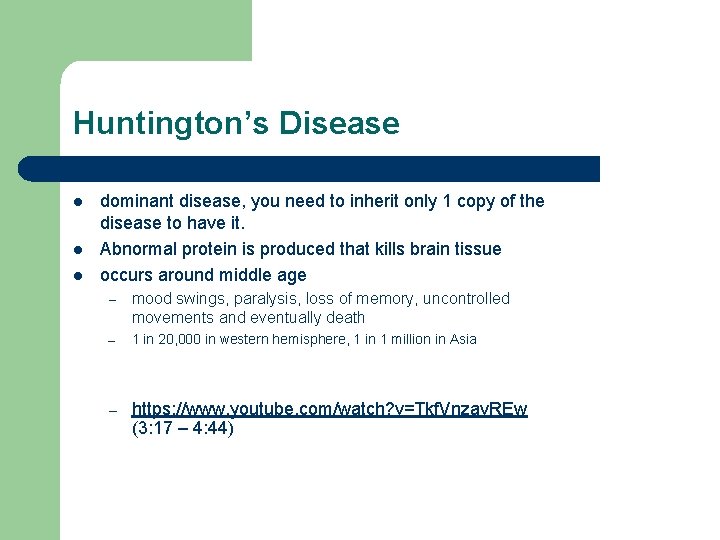 Huntington’s Disease l l l dominant disease, you need to inherit only 1 copy