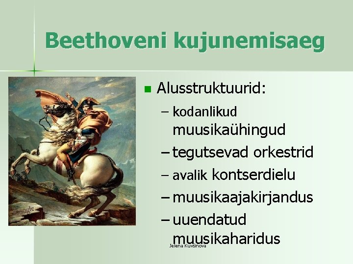 Beethoveni kujunemisaeg n Alusstruktuurid: – kodanlikud muusikaühingud – tegutsevad orkestrid – avalik kontserdielu –