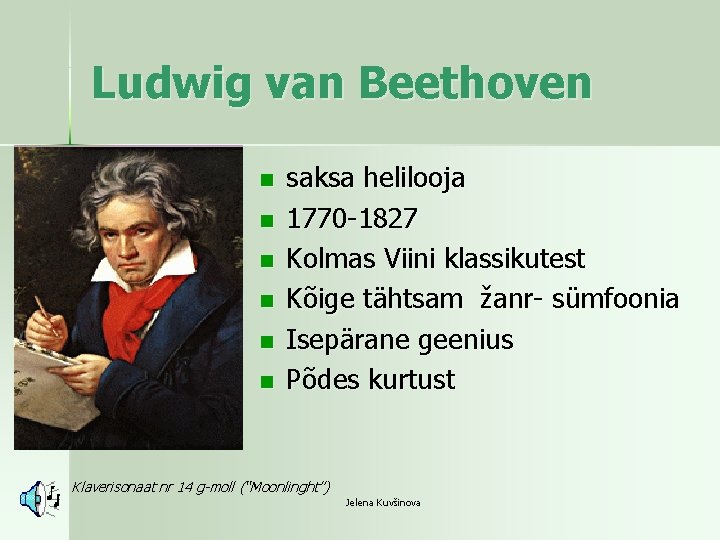 Ludwig van Beethoven n n n saksa helilooja 1770 -1827 Kolmas Viini klassikutest Kõige