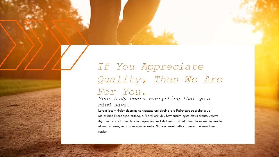 If You Appreciate Quality, Then We Are For Your body hears everything that your