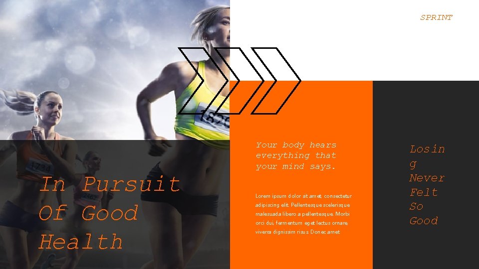 SPRINT In Pursuit Of Good Health Your body hears everything that your mind says.