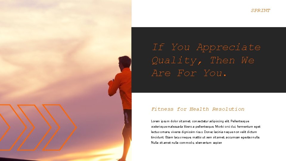 SPRINT If You Appreciate Quality, Then We Are For You. Fitness for Health Resolution