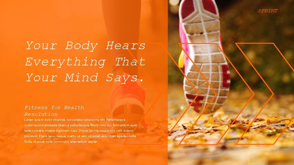 SPRINT Your Body Hears Everything That Your Mind Says. Fitness for Health Resolution Lorem