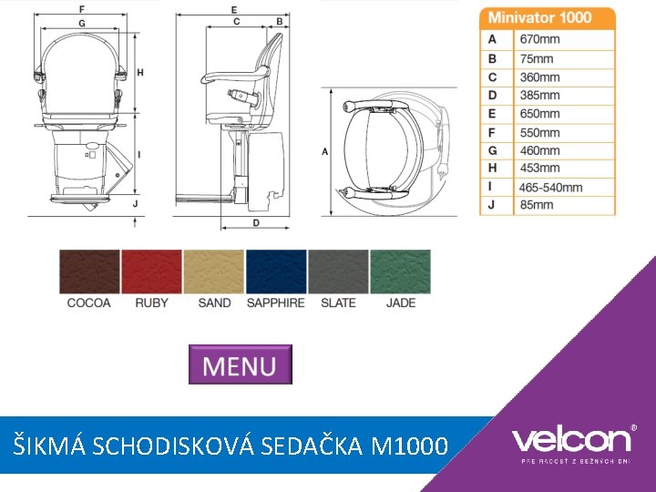 ŠIKMÁ SCHODISKOVÁ SEDAČKA M 1000 