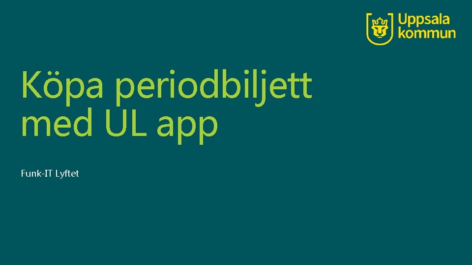 Köpa periodbiljett med UL app Funk-IT Lyftet 