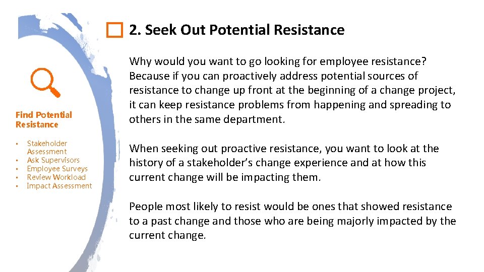 2. Seek Out Potential Resistance Find Potential Resistance • • • Stakeholder Assessment Ask