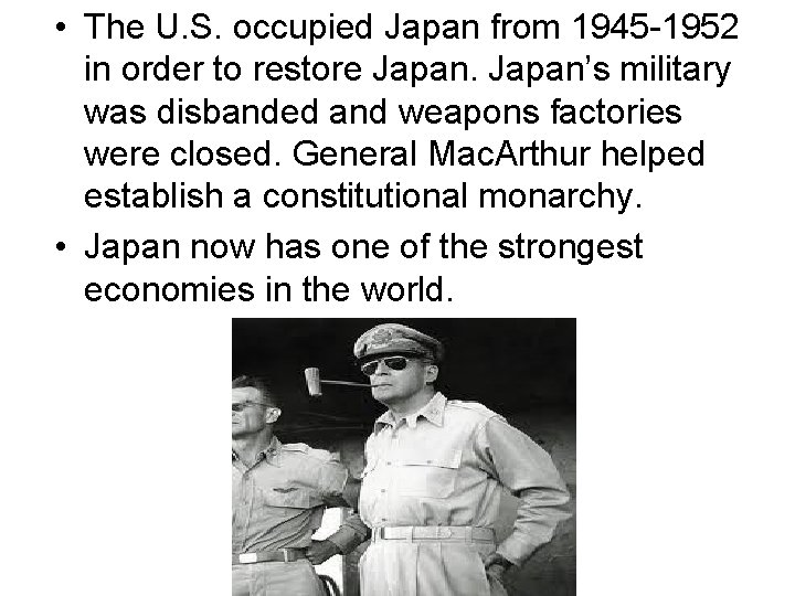  • The U. S. occupied Japan from 1945 -1952 in order to restore