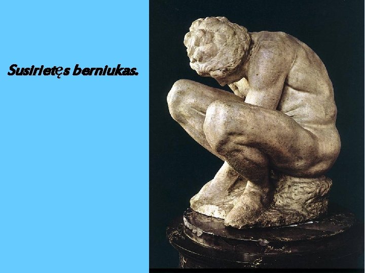 Susirietęs berniukas. 