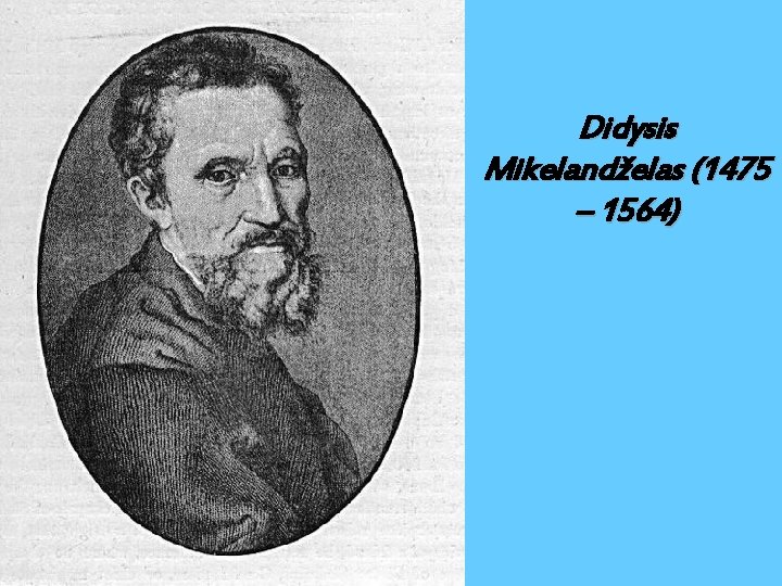 Didysis Mikelandželas (1475 – 1564) 