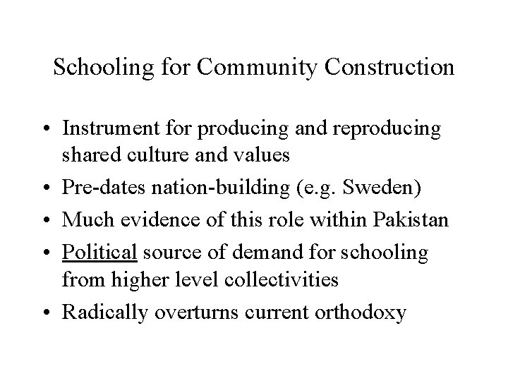 Schooling for Community Construction • Instrument for producing and reproducing shared culture and values