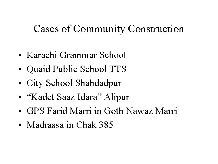 Cases of Community Construction • • • Karachi Grammar School Quaid Public School TTS