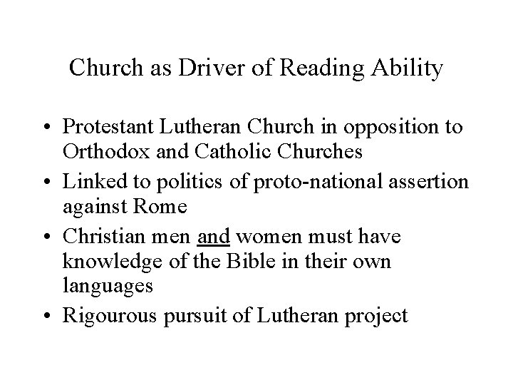 Church as Driver of Reading Ability • Protestant Lutheran Church in opposition to Orthodox