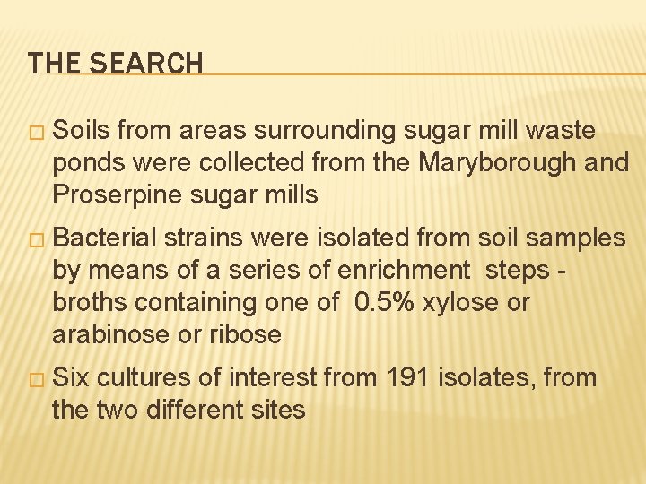 THE SEARCH � Soils from areas surrounding sugar mill waste ponds were collected from