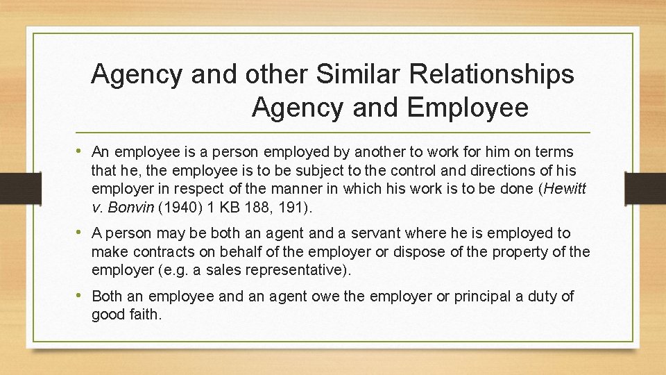 Agency and other Similar Relationships Agency and Employee • An employee is a person