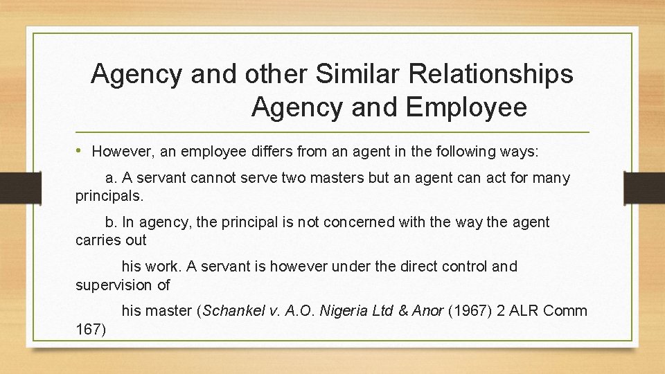 Agency and other Similar Relationships Agency and Employee • However, an employee differs from