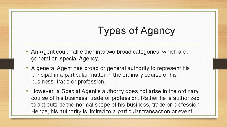 Types of Agency • An Agent could fall either into two broad categories, which