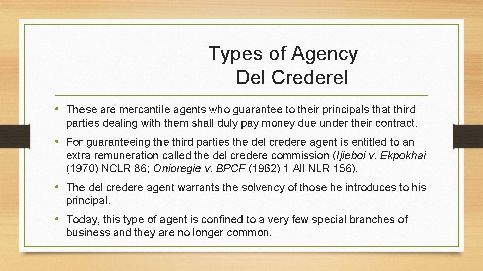 Types of Agency Del Crederel • These are mercantile agents who guarantee to their