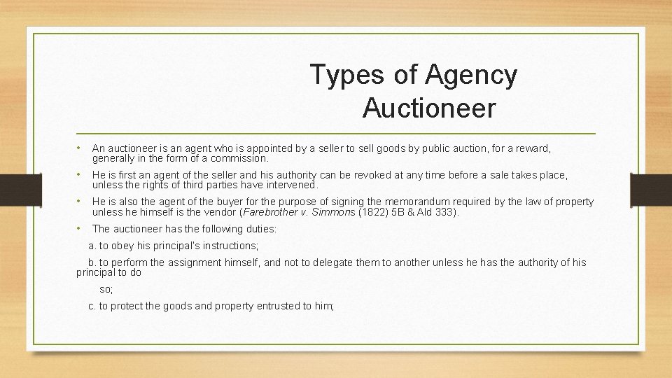 Types of Agency Auctioneer • An auctioneer is an agent who is appointed by