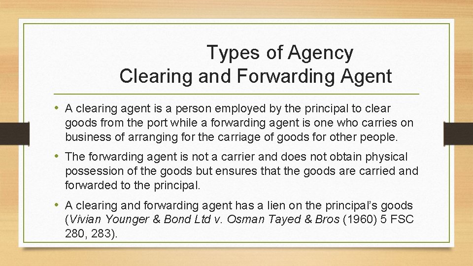 Types of Agency Clearing and Forwarding Agent • A clearing agent is a person