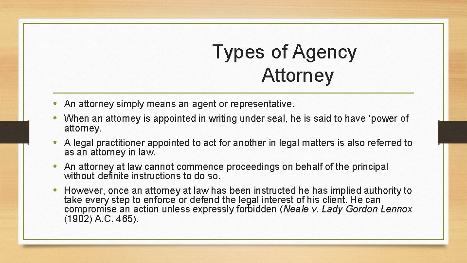 Types of Agency Attorney • An attorney simply means an agent or representative. •