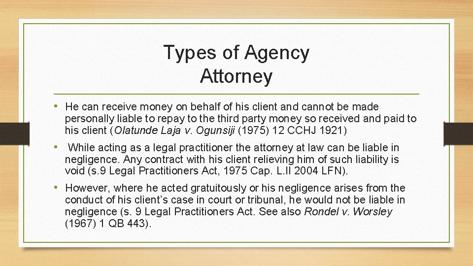 Types of Agency Attorney • He can receive money on behalf of his client