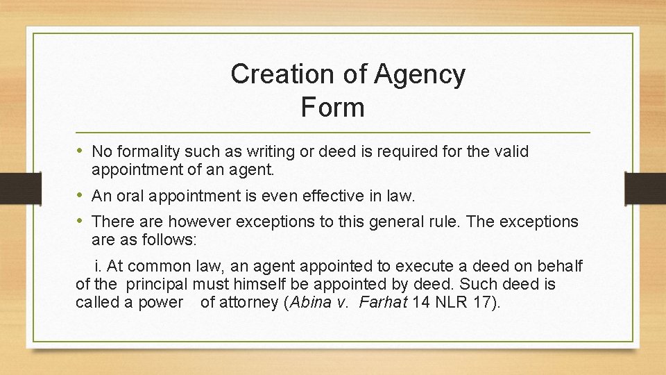 Creation of Agency Form • No formality such as writing or deed is required