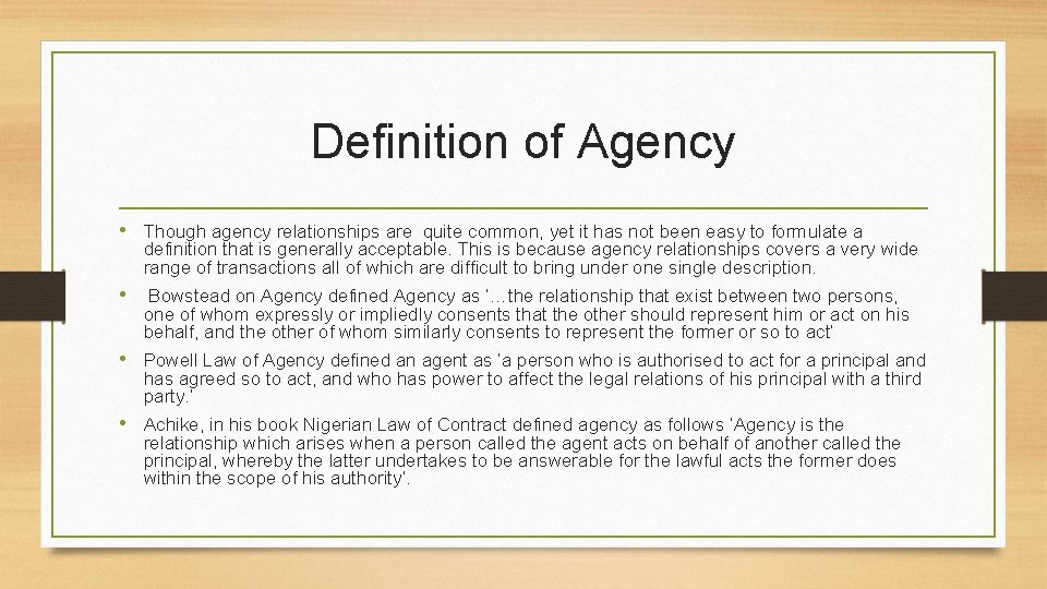 Definition of Agency • Though agency relationships are quite common, yet it has not