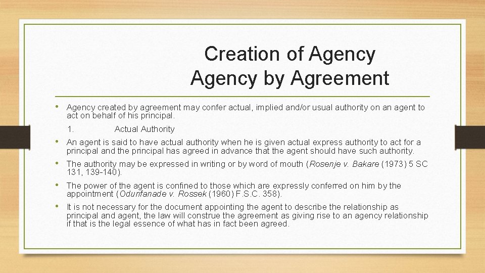 Creation of Agency by Agreement • Agency created by agreement may confer actual, implied