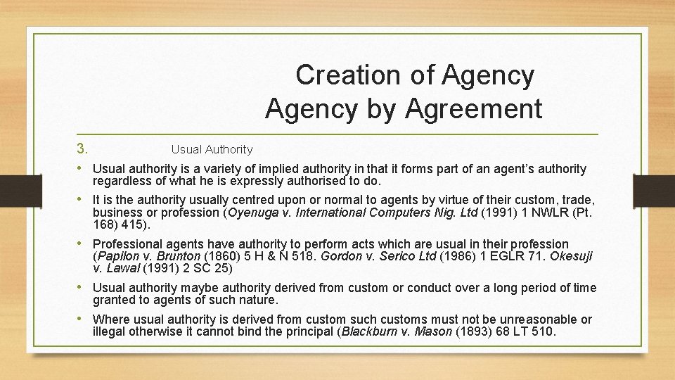 Creation of Agency by Agreement 3. Usual Authority • Usual authority is a variety