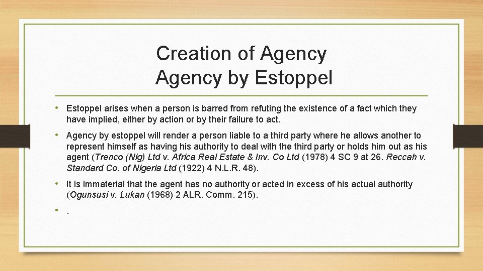 Creation of Agency by Estoppel • Estoppel arises when a person is barred from