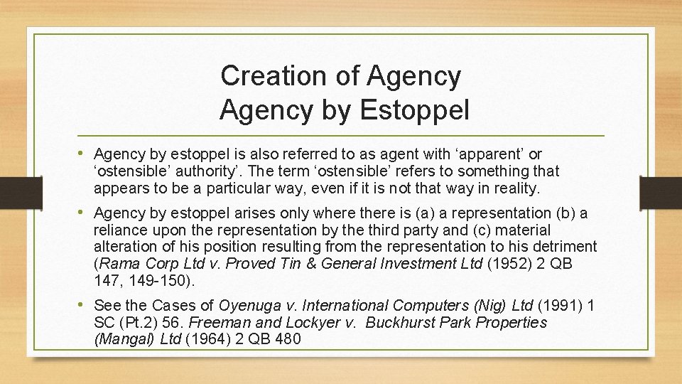 Creation of Agency by Estoppel • Agency by estoppel is also referred to as