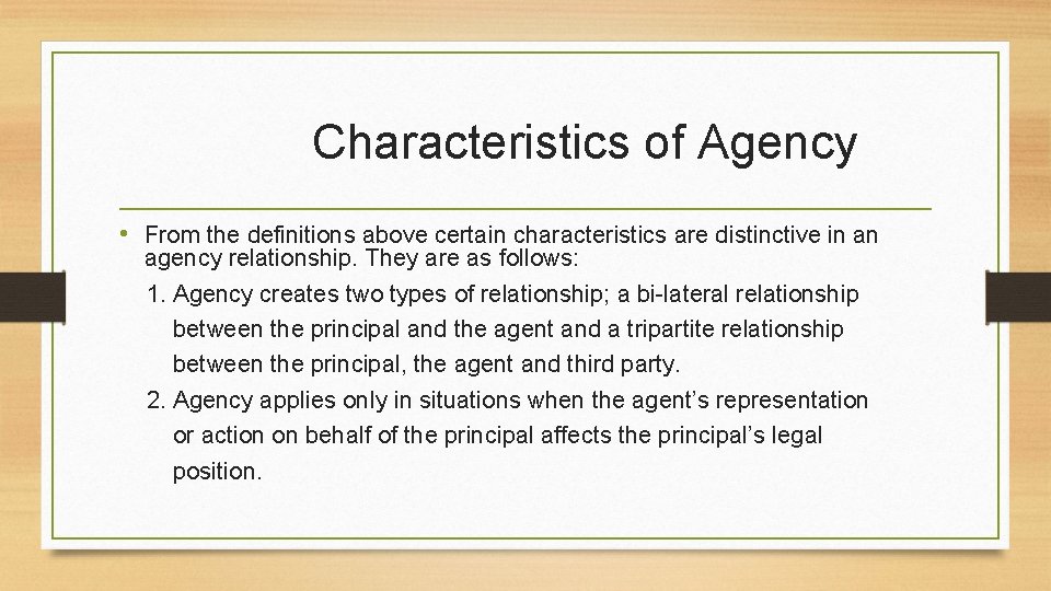 Characteristics of Agency • From the definitions above certain characteristics are distinctive in an