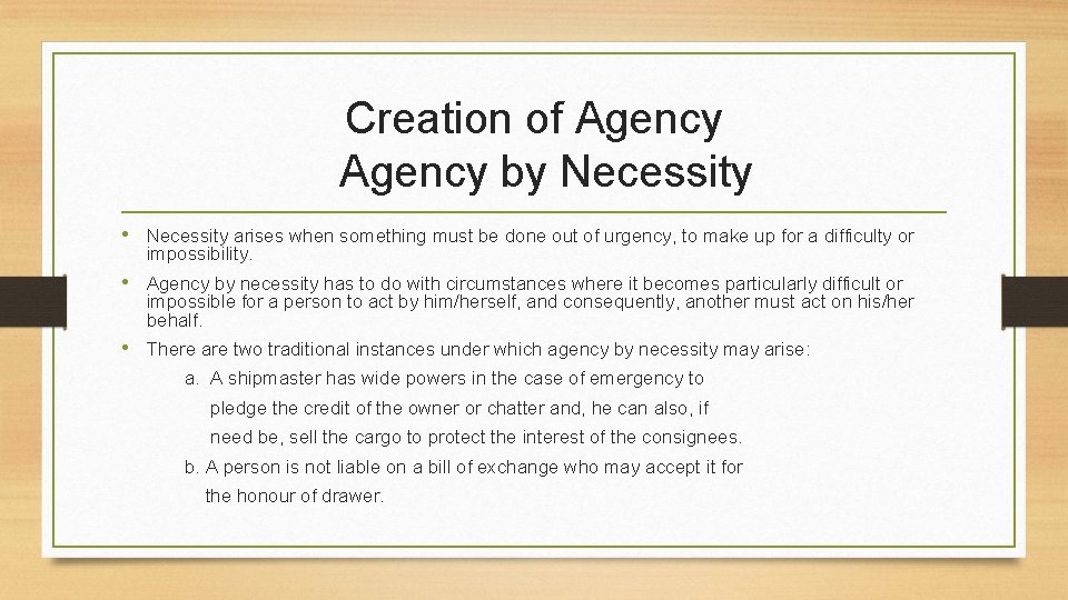 Creation of Agency by Necessity • Necessity arises when something must be done out