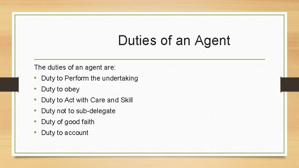 Duties of an Agent The duties of an agent are: • • • Duty