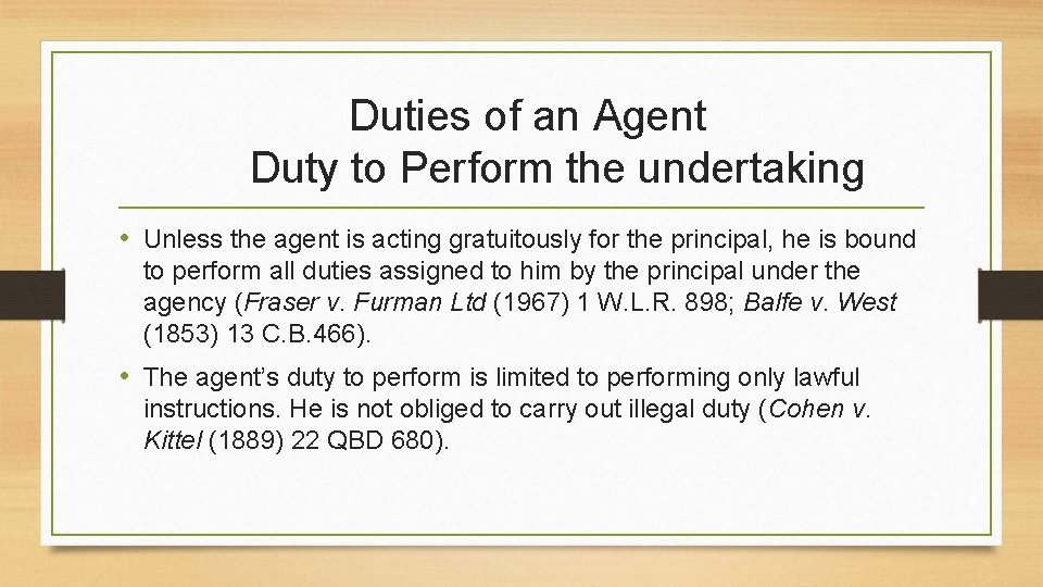Duties of an Agent Duty to Perform the undertaking • Unless the agent is