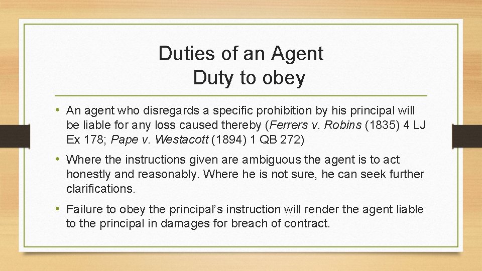 Duties of an Agent Duty to obey • An agent who disregards a specific