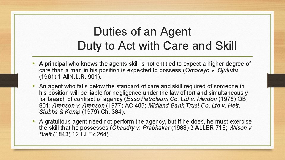 Duties of an Agent Duty to Act with Care and Skill • A principal