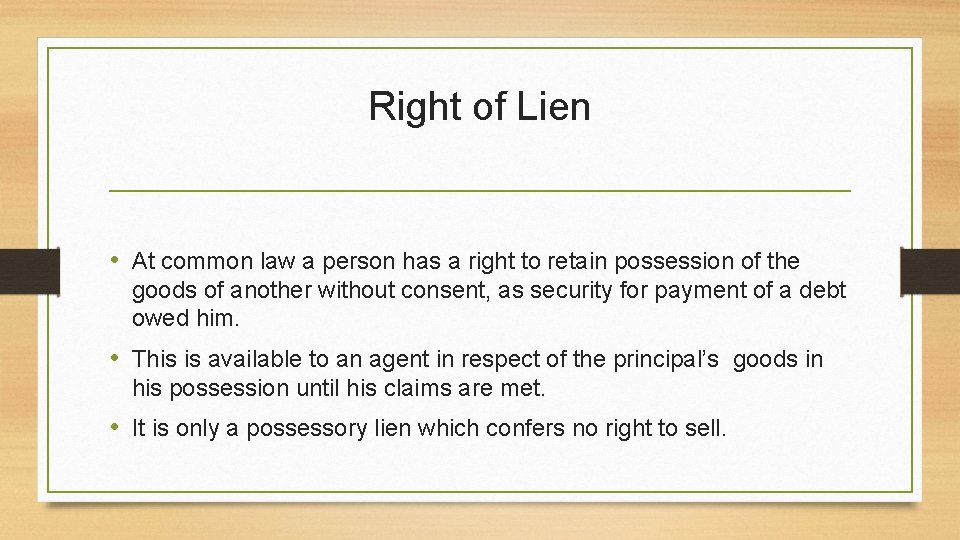 Right of Lien • At common law a person has a right to retain